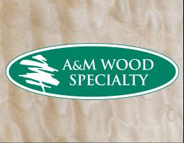 A&M Wood Specialty